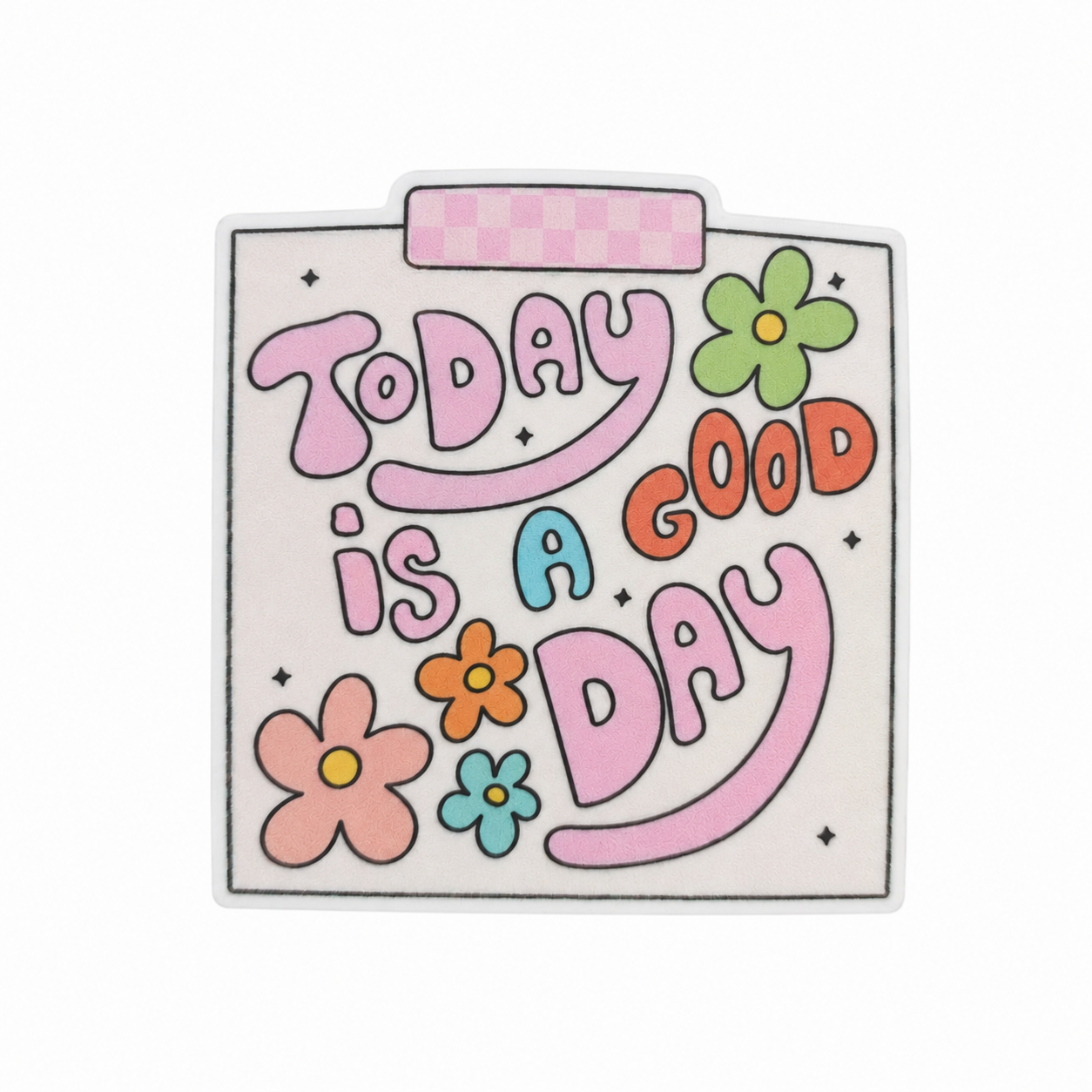 Today Is A Good Day | Plastic Add-On - BadgeSmith