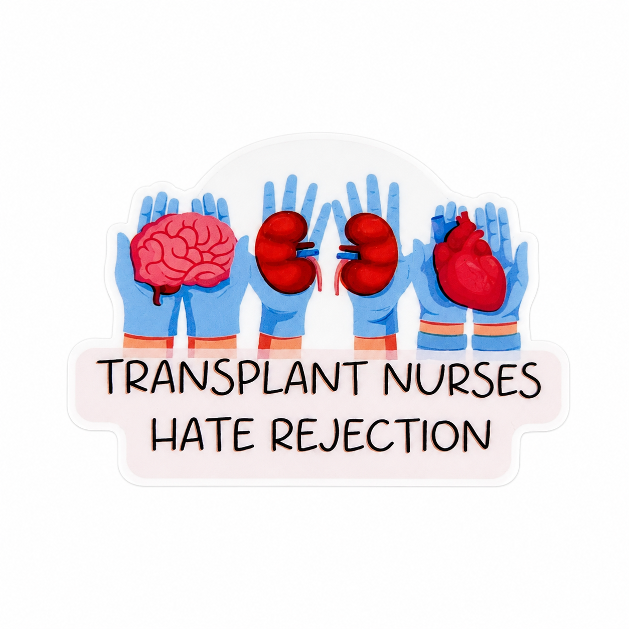 Transplant Nurses Hate Rejection | Plastic Add-On - BadgeSmith