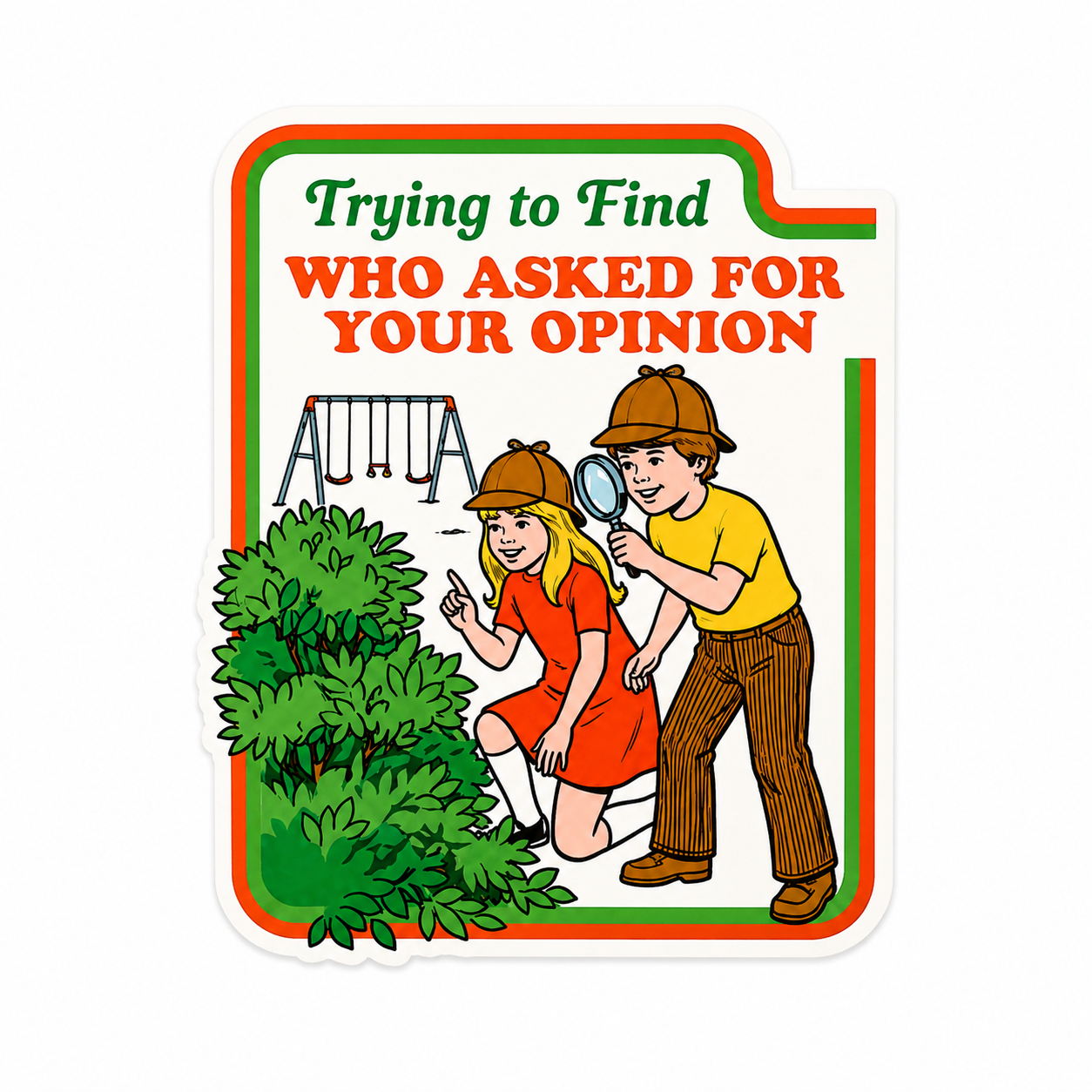 Trying to Find Who Asked For Your Opinion | Plastic Add-On - BadgeSmith