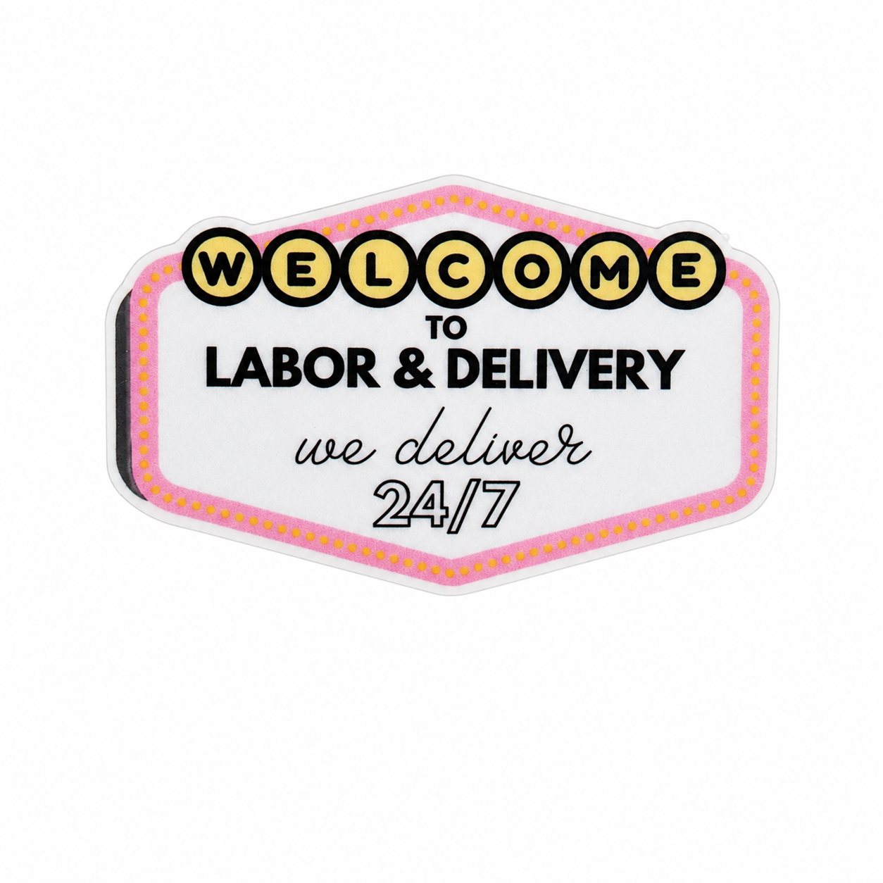 Welcome To Labor and Delivery | Plastic Add-On - BadgeSmith
