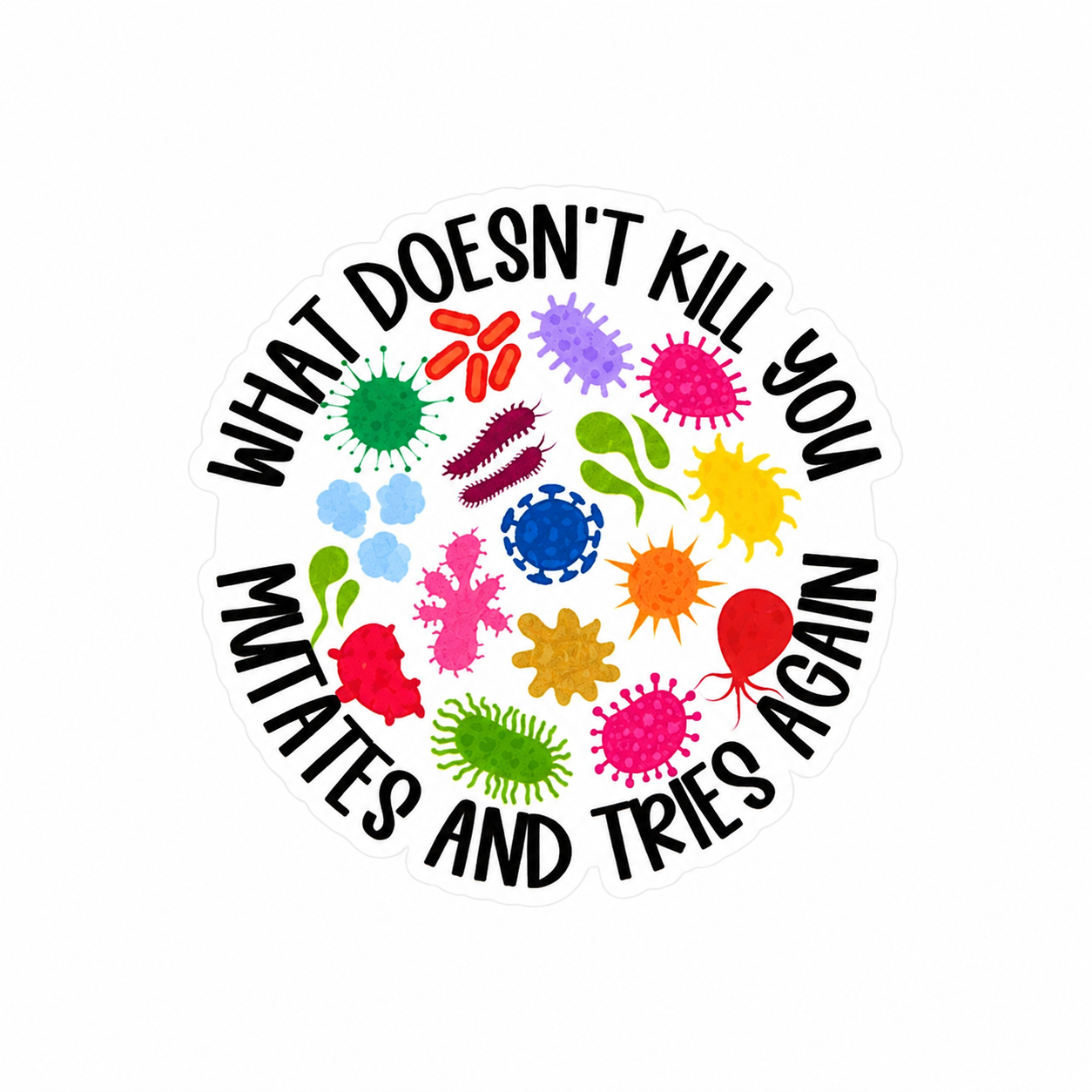 What Doesn't Kill You Mutates And Tries Again | Plastic Add-On - BadgeSmith