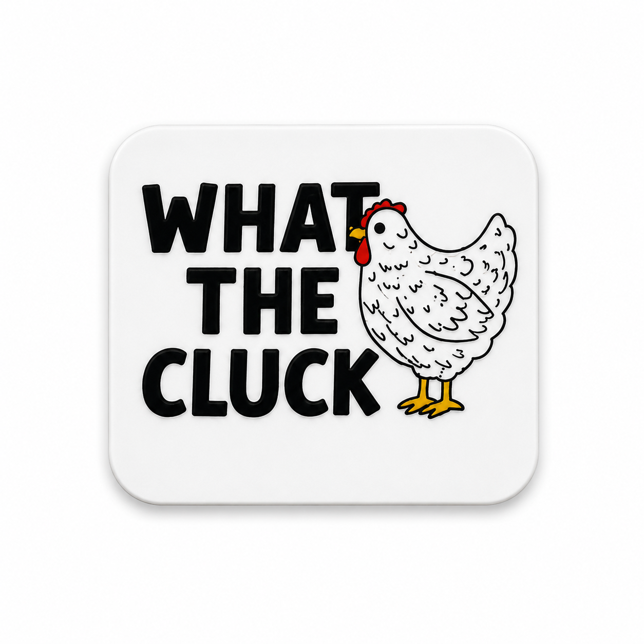 What The Cluck | Plastic Add-On - BadgeSmith