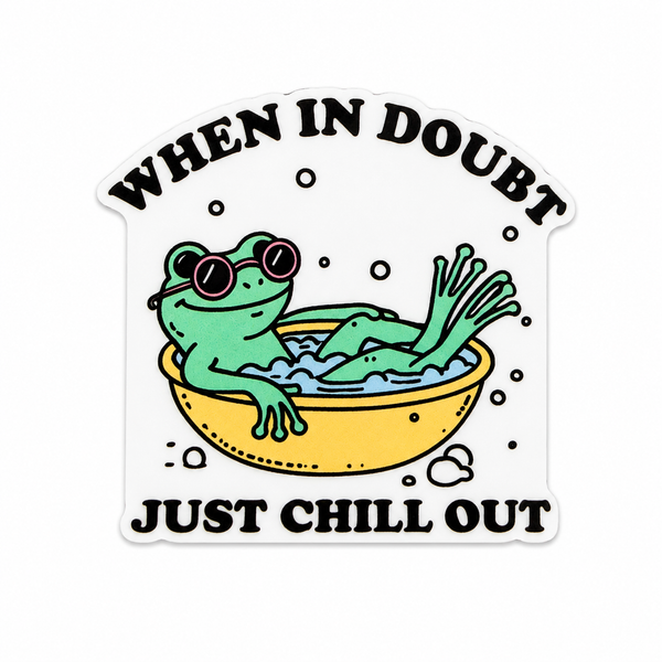 When in Doubt Just Chill Out | Plastic Add-On - BadgeSmith