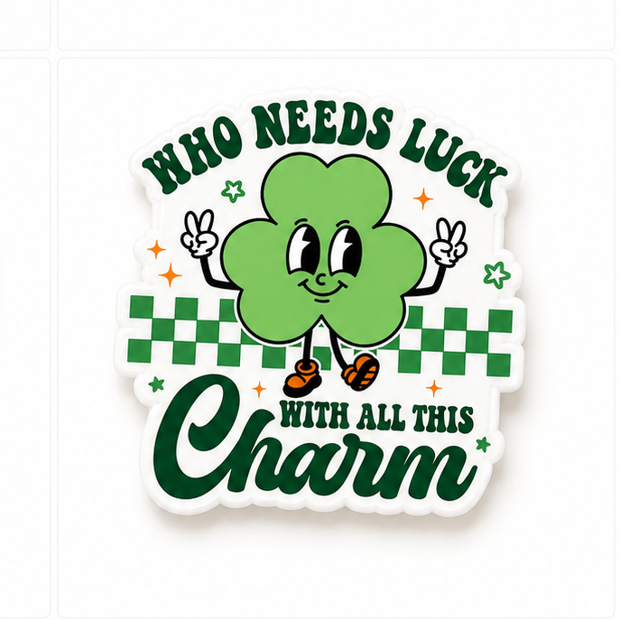 Who Needs Luck with All this Charm | Plastic Add-On - BadgeSmith