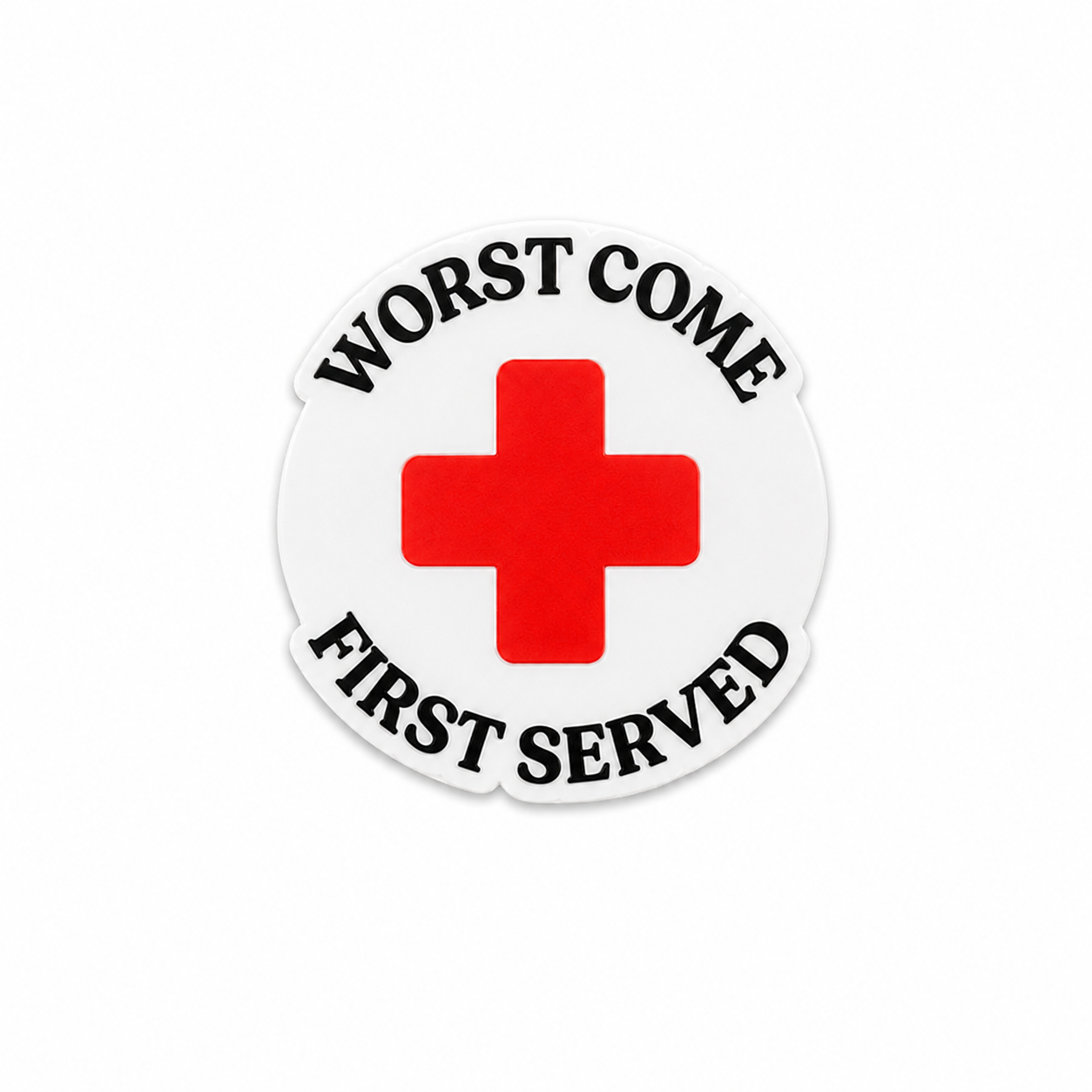 Worst Come, First Served | Plastic Add-On - BadgeSmith