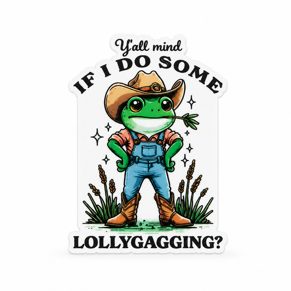 Y'all Mind If I Do Some Lollygagging? | Plastic Add-On - BadgeSmith