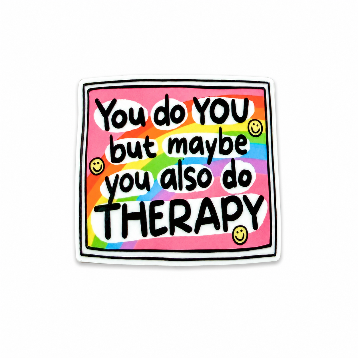 You do YOU but maybe you also do THERAPY | Plastic Add-On - BadgeSmith
