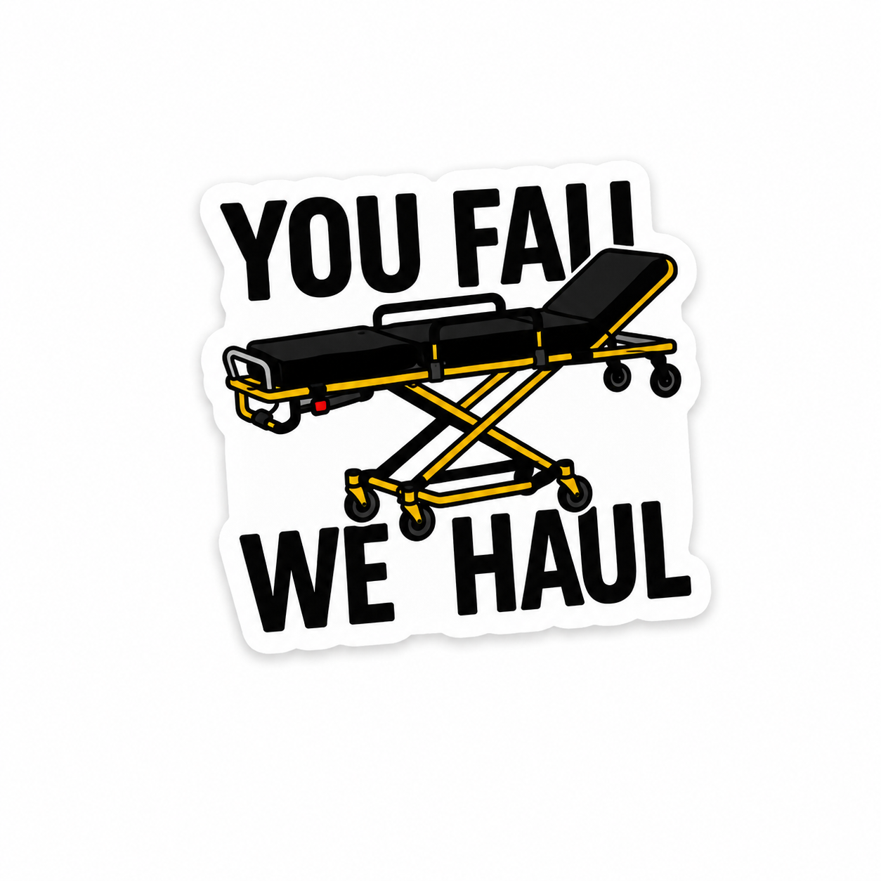 You Fall We Haul | Plastic Add-On - BadgeSmith