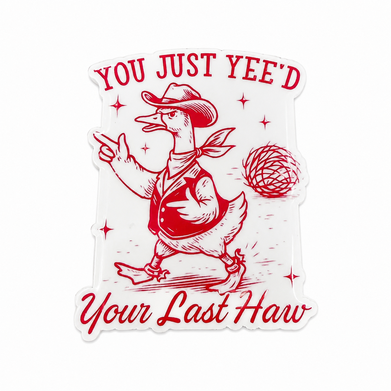 You Just Yee'd Your Last Haw | Plastic Add-On - BadgeSmith