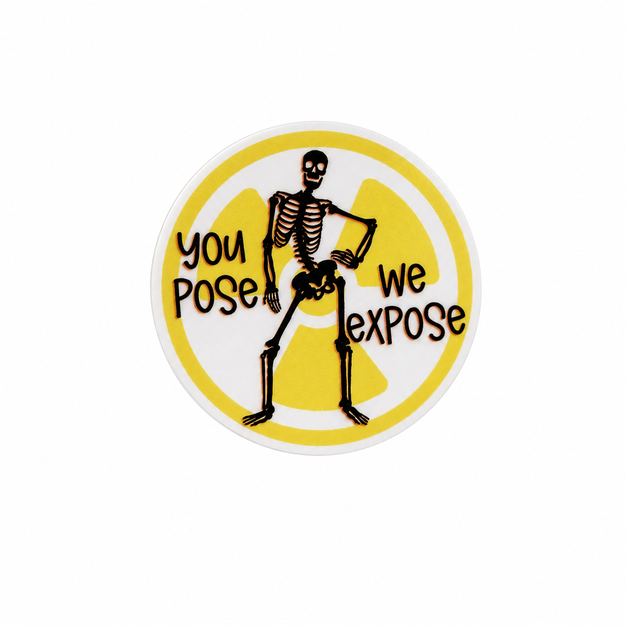 You Pose We Expose | Plastic Add-On - BadgeSmith