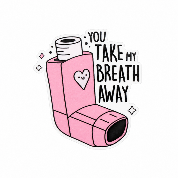 You Take My Breathe Away | Plastic Add-On - BadgeSmith