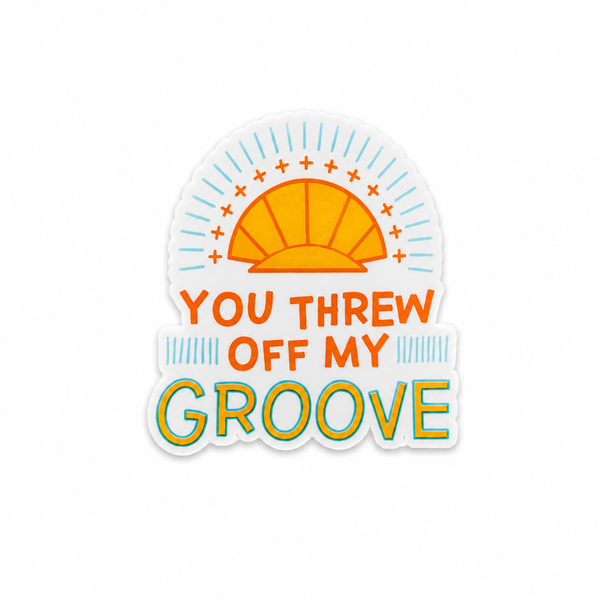 You Threw Off My Groove | Plastic Add-On - BadgeSmith
