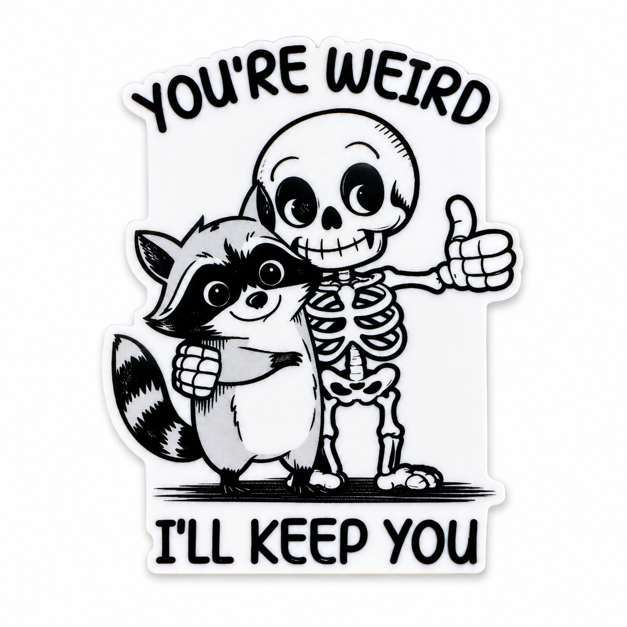 You're Weird, I'll Keep You | Plastic Add-On - BadgeSmith