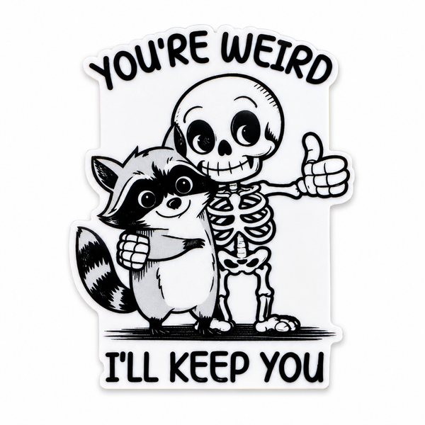 You're Weird, I'll Keep You | Plastic Add-On - BadgeSmith